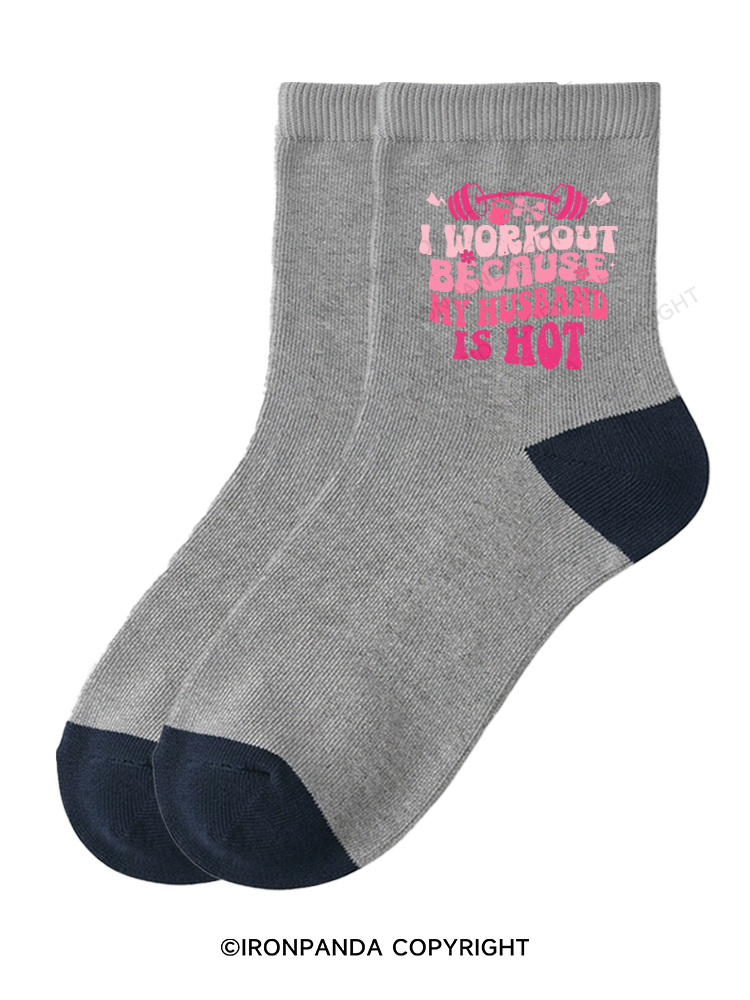 I WORKOUT BECAUSE MY HUSBAND IS HOT Crew Socks