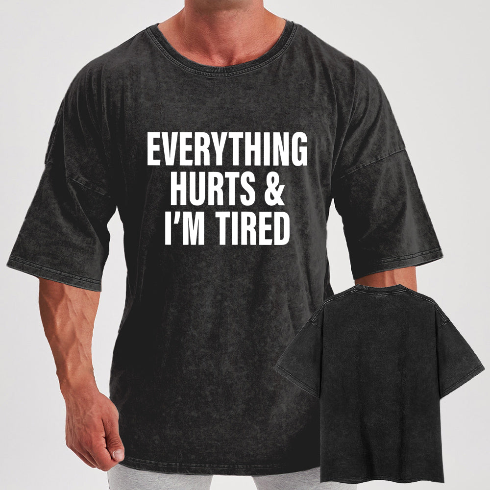 everything hurts and I'm tired Washed Gym Shirt