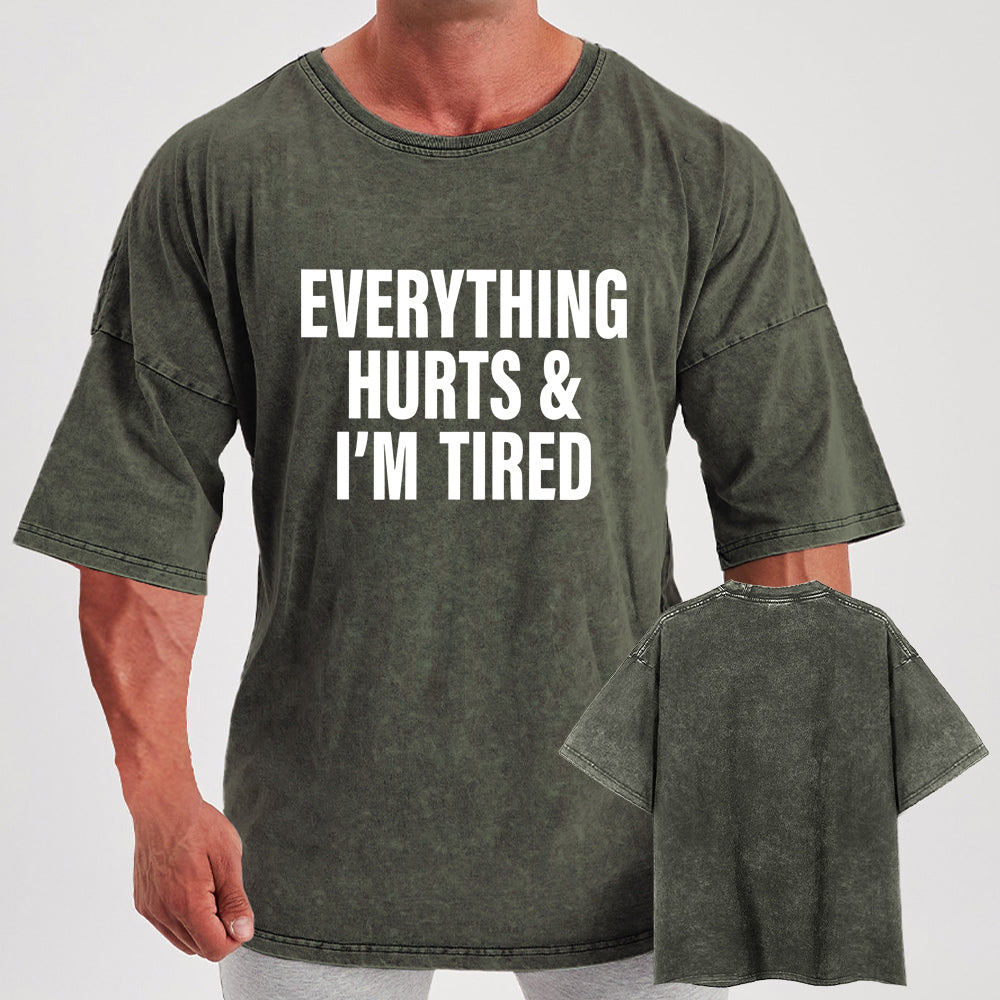 everything hurts and I'm tired Washed Gym Shirt
