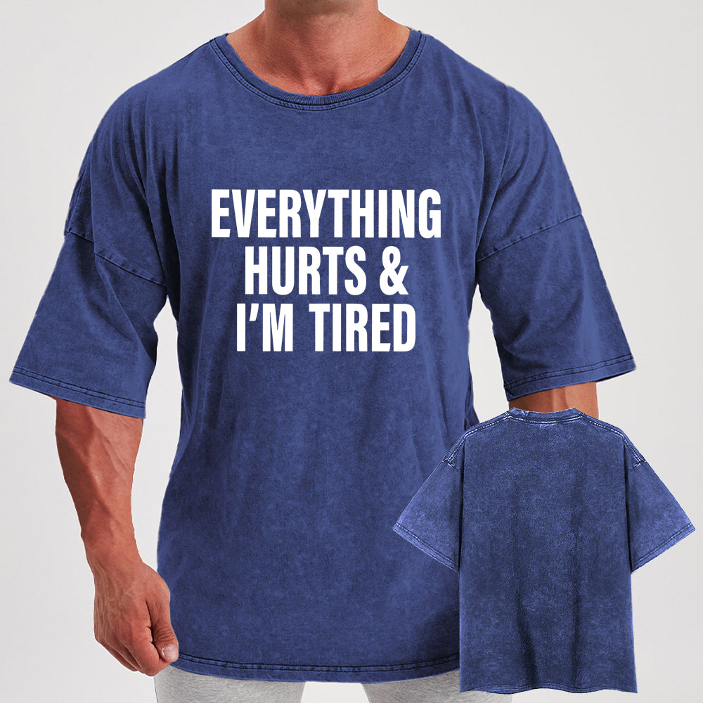 everything hurts and I'm tired Washed Gym Shirt