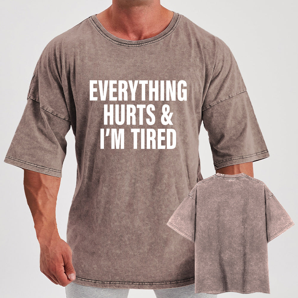 everything hurts and I'm tired Washed Gym Shirt