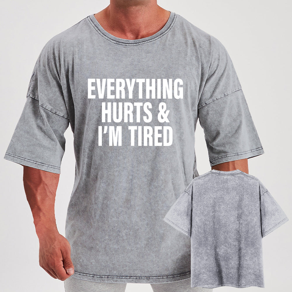 everything hurts and I'm tired Washed Gym Shirt