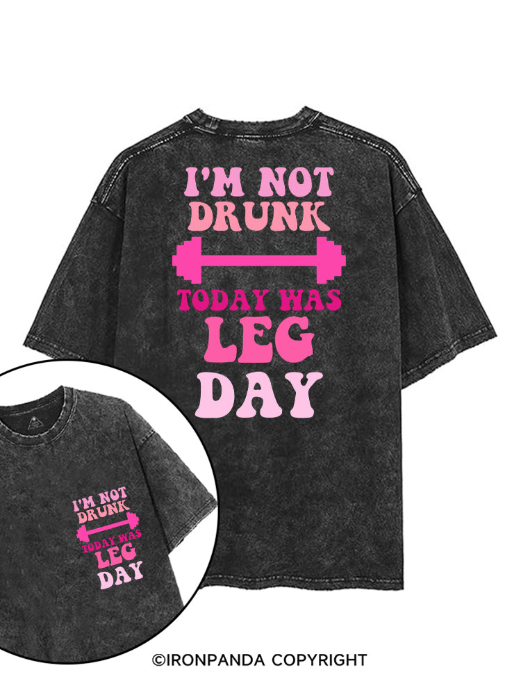 I'M NOT DRUNK TODAY WAS LEG DAY FUNNY WORKOUT printed Gym Shirt