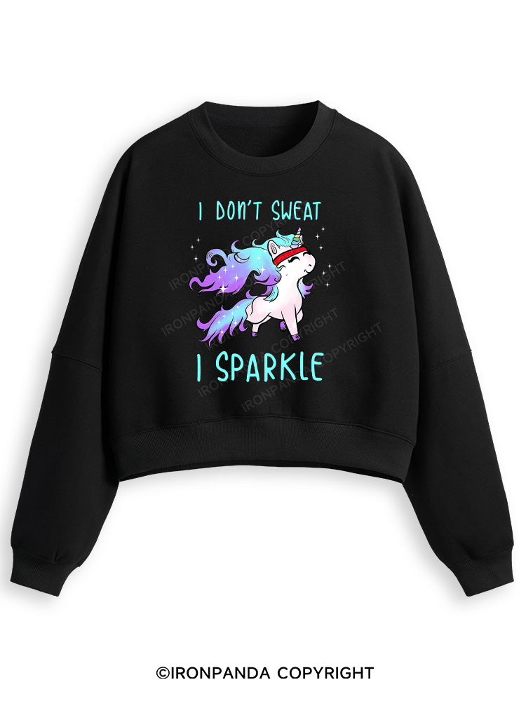 I DON'T SWEAT I SPARKLE Fleece Crop Sweatshirt