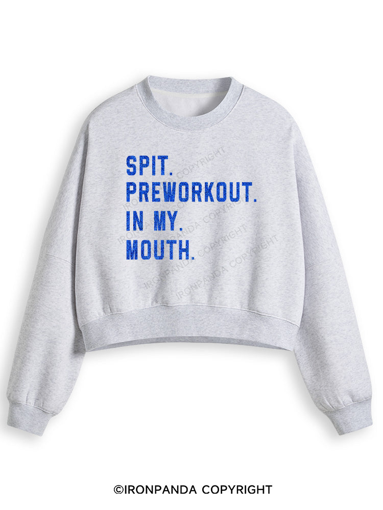 SPIT PREWORKOUT IN MY MOUTH Fleece Crop Sweatshirt