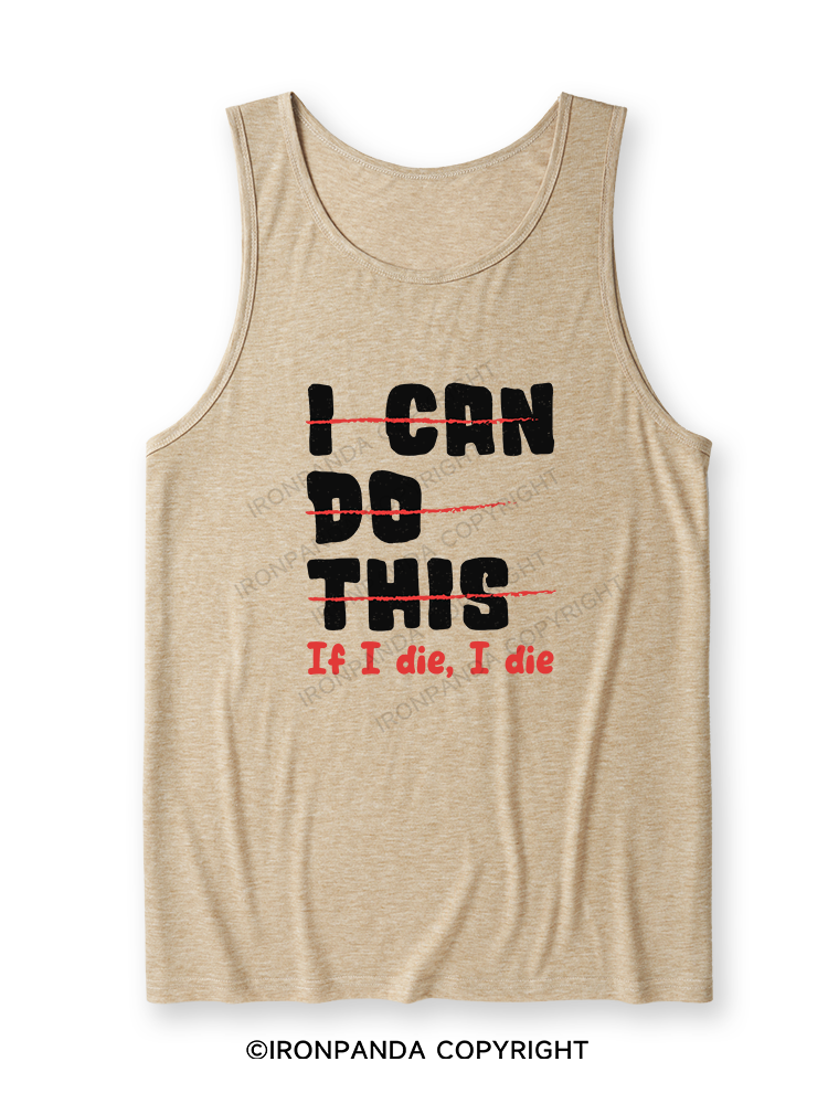 I CAN DO THIS, If I die, I die Ultra Soft Heather Tank