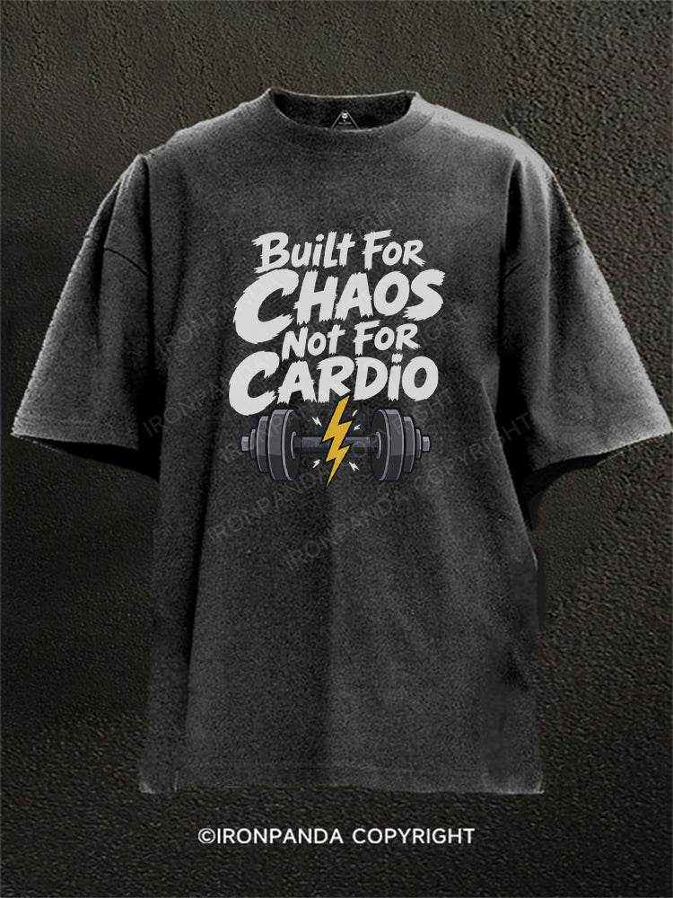 Built for CHAOS not for CARDIO Washed Gym Shirt