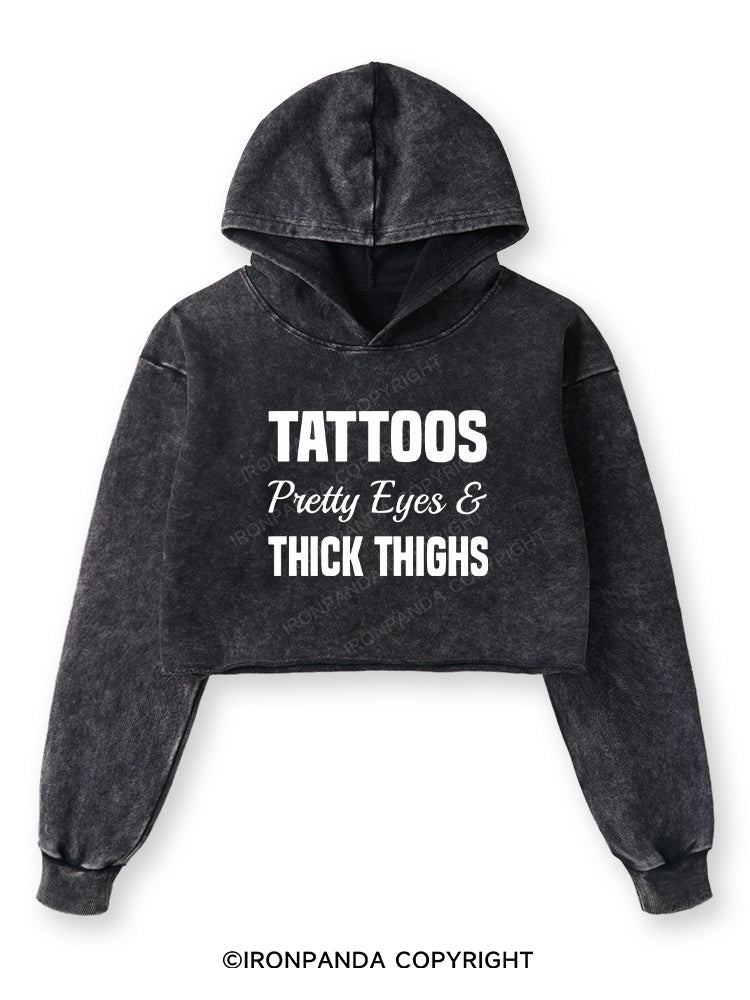 TATTOOS PRETTY EYES AND THICK THIGHS Washed Crop Hoodie