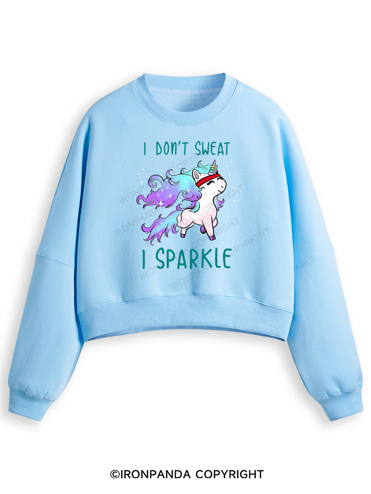 I DON'T SWEAT I SPARKLE Fleece Crop Sweatshirt