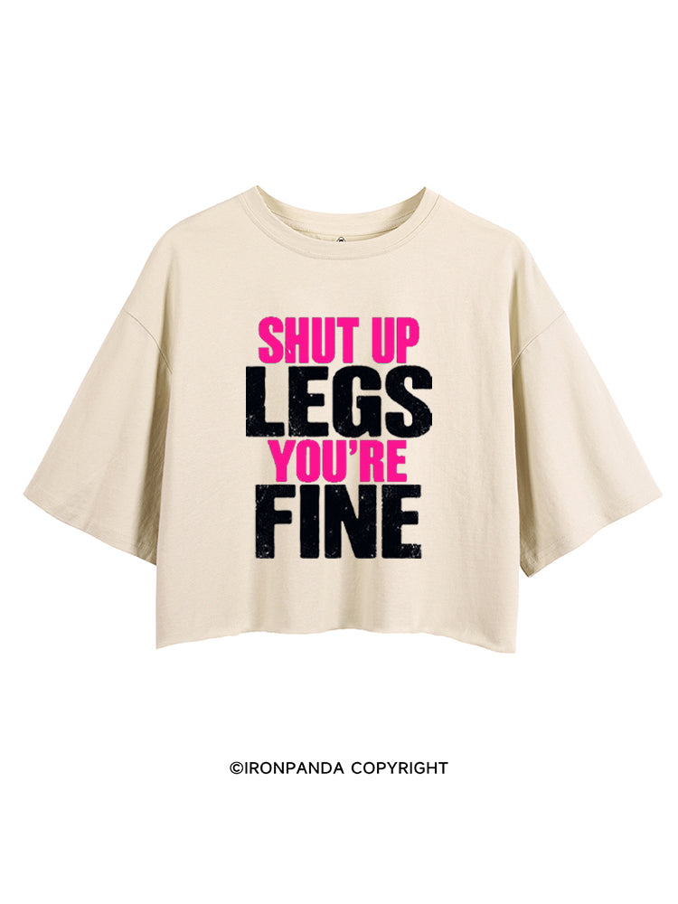 SHUT UP LEGS YOU'RE FINE FUNNY WORKOUT CROP TOPS