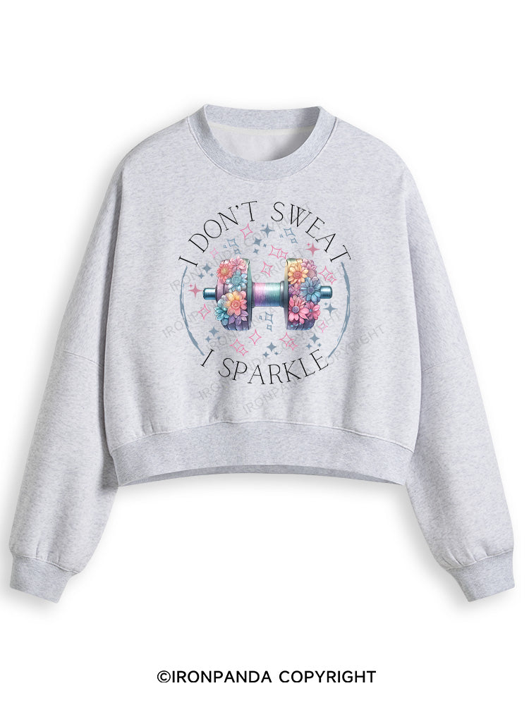 I DON'T SWEAT I SPARKLE PRINT Fleece Crop Sweatshirt