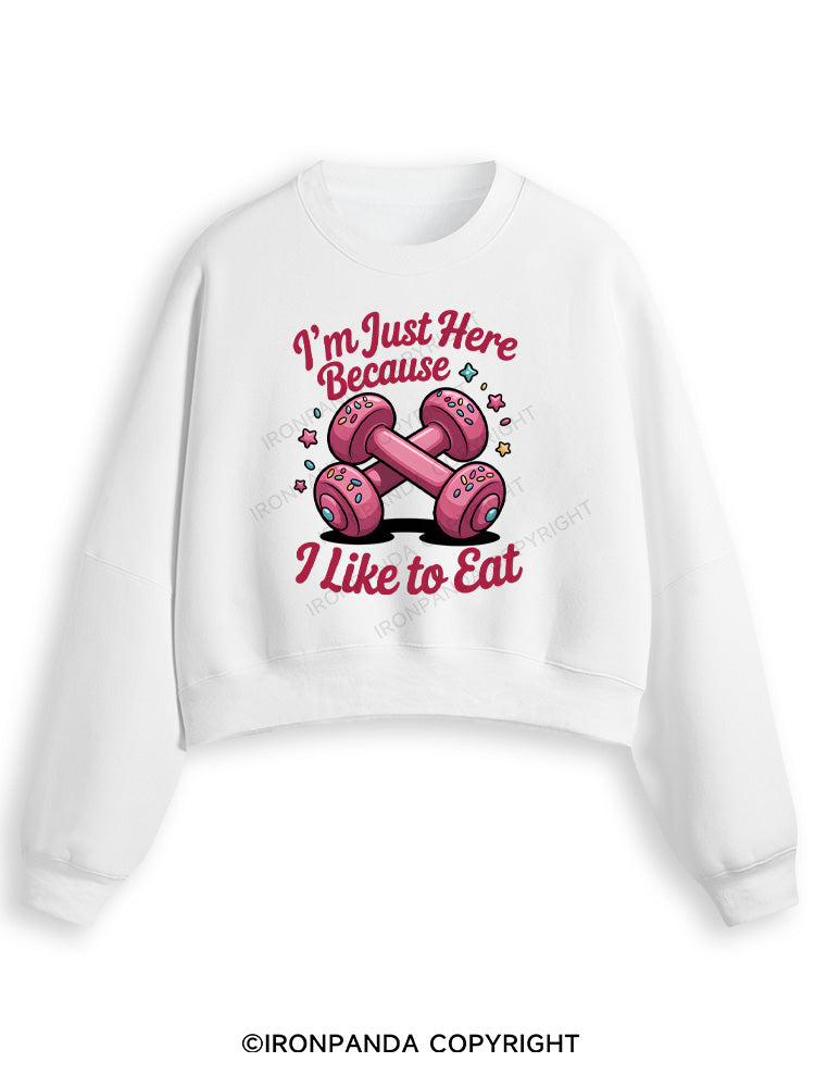 I'M JUST HERE BECAUSE I LIKE TO EAT Fleece Crop Sweatshirt