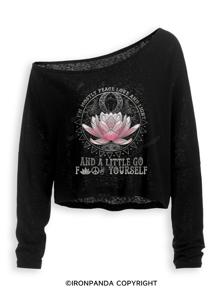 I'M MOSTLY PEACE LOVE AND LIGHT AND A LITTLE GO FUCK YOURSELF Off Shoulder Long Sleeve Crop Top