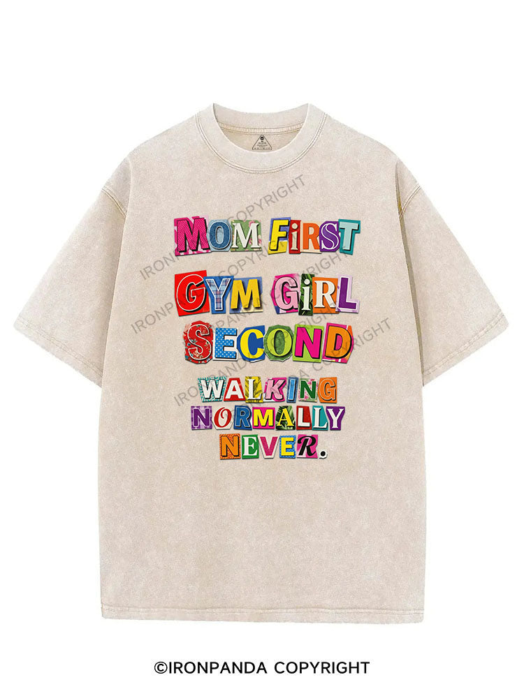 MOM FIRST, GYM GIRL SECOND, WALKING NORMALLY NEVER VINTAGE GYM SHIRT