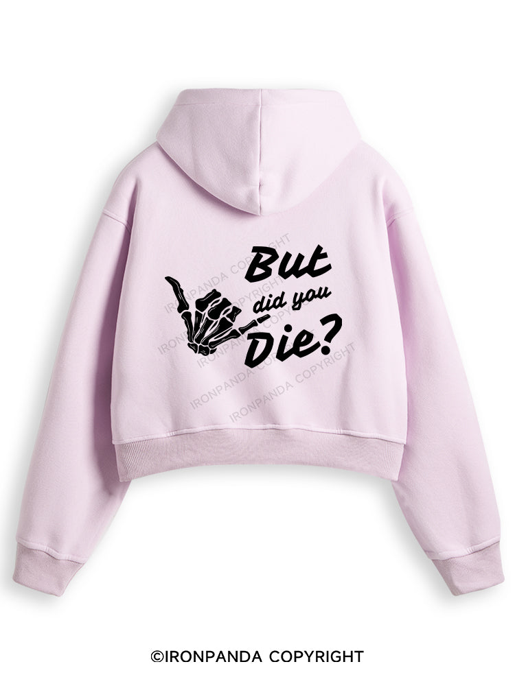 BUT DID YOU DIE Fleece Crop Zip Up Hoodie