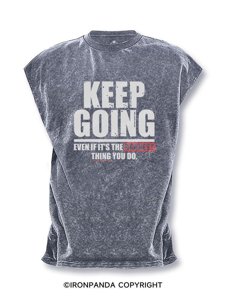 KEEP GOING EVEN IF IT'S THE HARDEST THING YOU DO Cut Off Tank