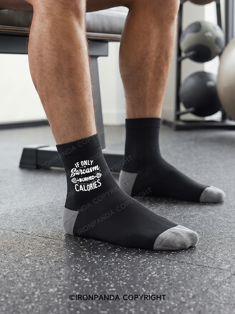 If Only Sarcasm Burned Calories Funny Crew Socks