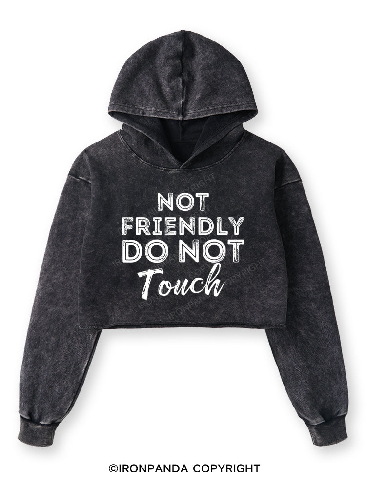 Not friendly, do not touch Washed Crop Hoodie