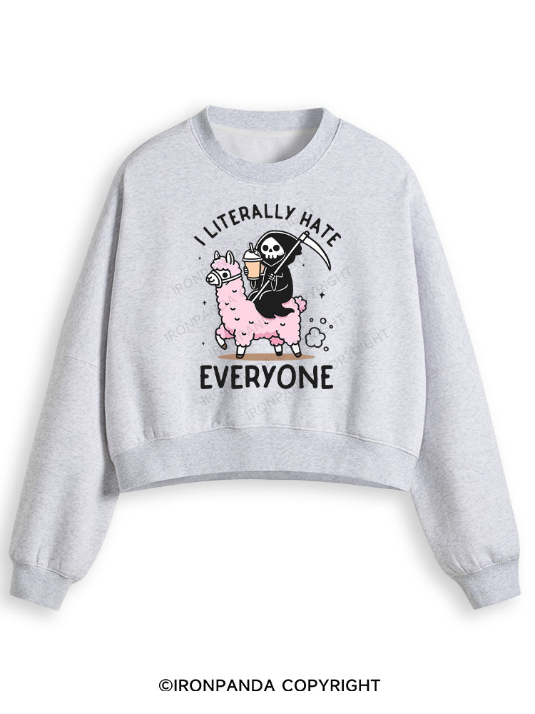 I LITERALLY HATE EVERYONE Fleece Crop Sweatshirt