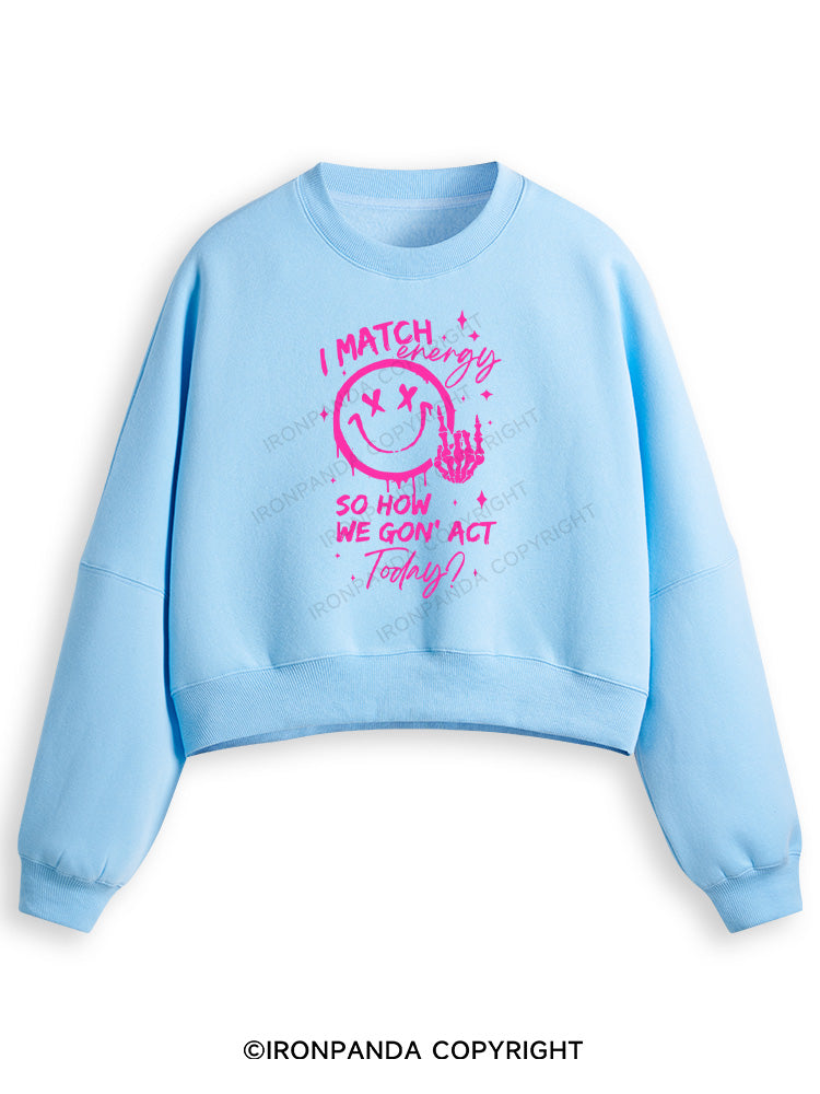 How We Gonna Act Today Fleece Crop Sweatshirt
