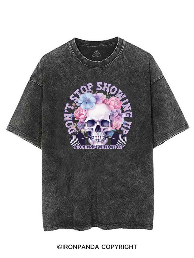 DON'T STOP SHOWING UP PROGRESS  PERFECTION VINTAGE GYM SHIRT