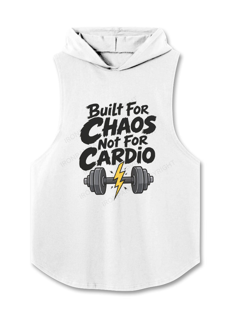 Built for CHAOS not for CARDIO Hooded Tank