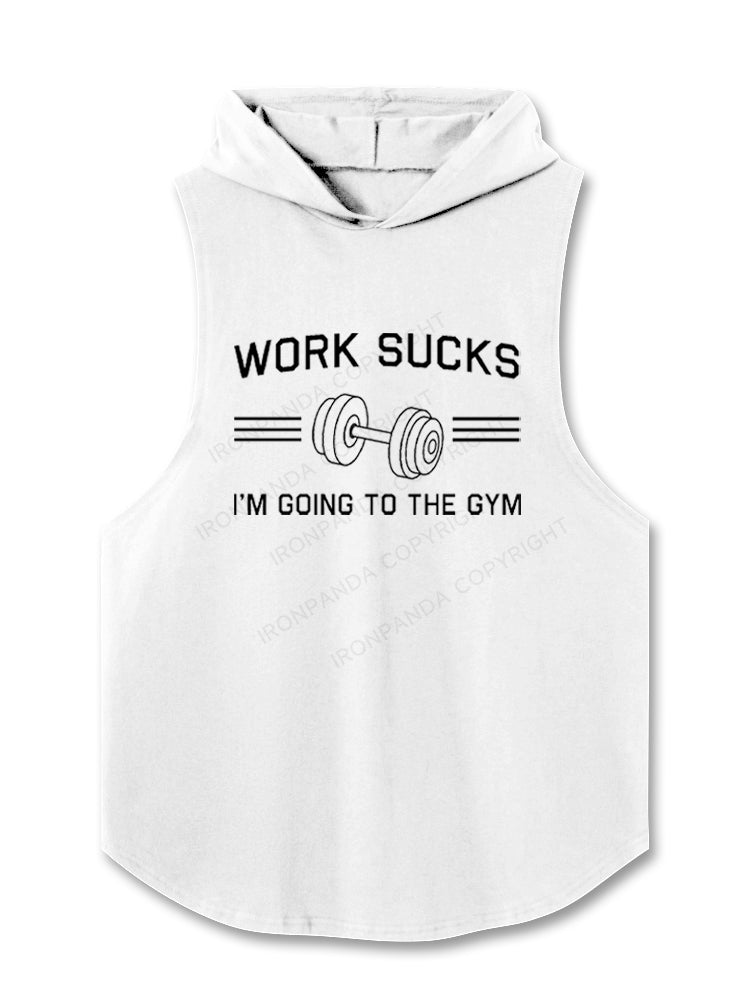 Work Sucks, I'm Going to the Gym Hooded Tank