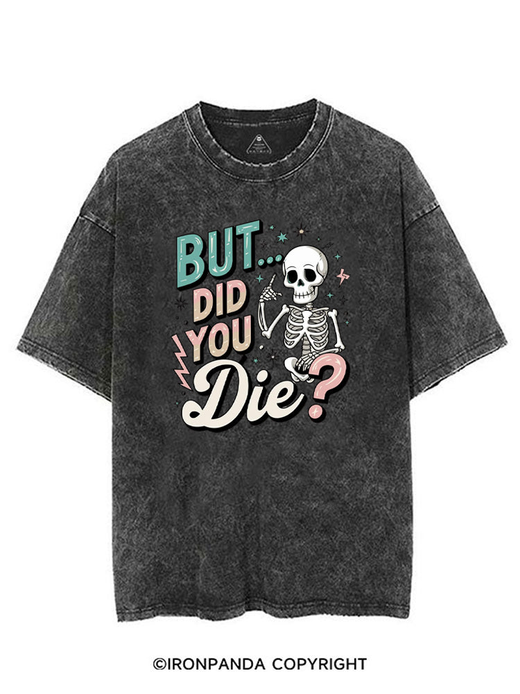 But Did You Die Funny Skeleton VINTAGE GYM SHIRT