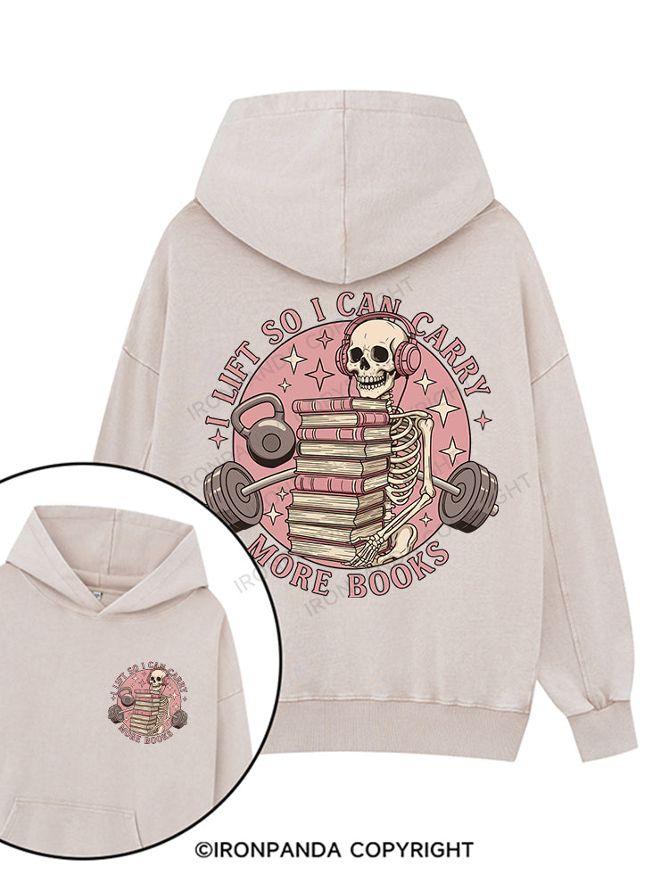 I LIFT SO I CAN CARRY MORE BOOKS Printed Washed Gym Hoodie