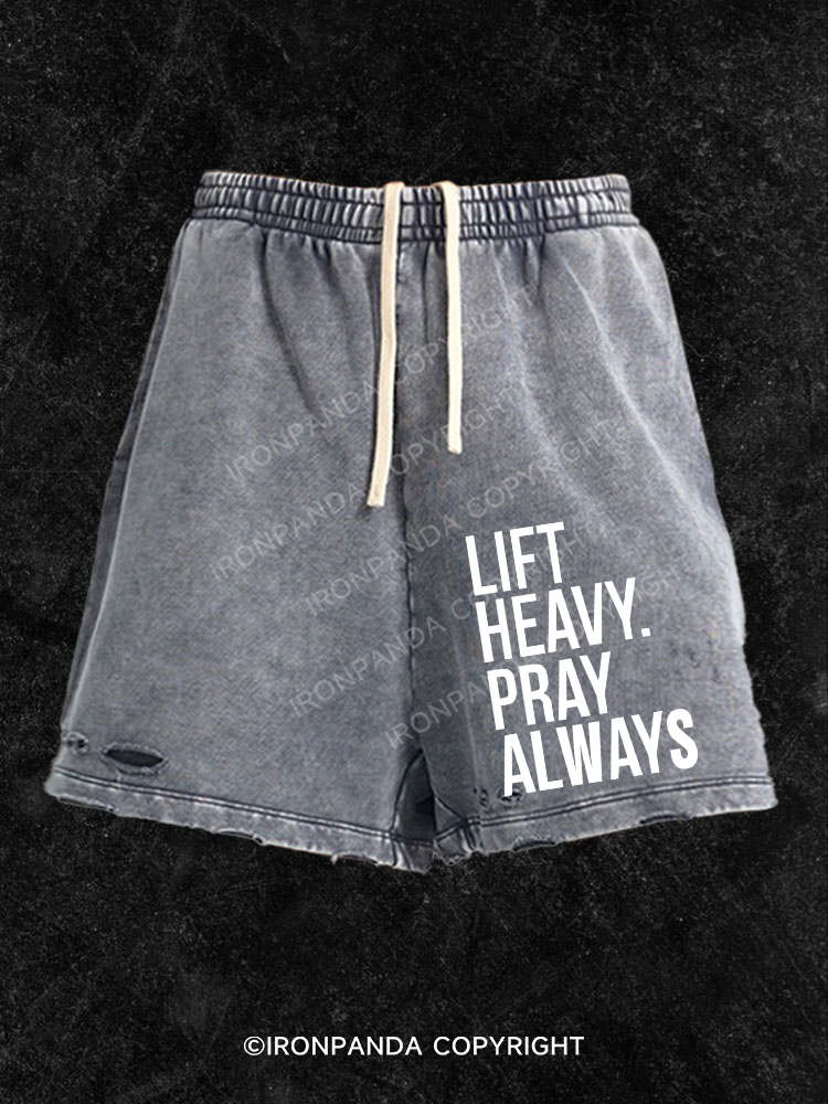 Lift Heavy Pray Always Washed Gym Shorts
