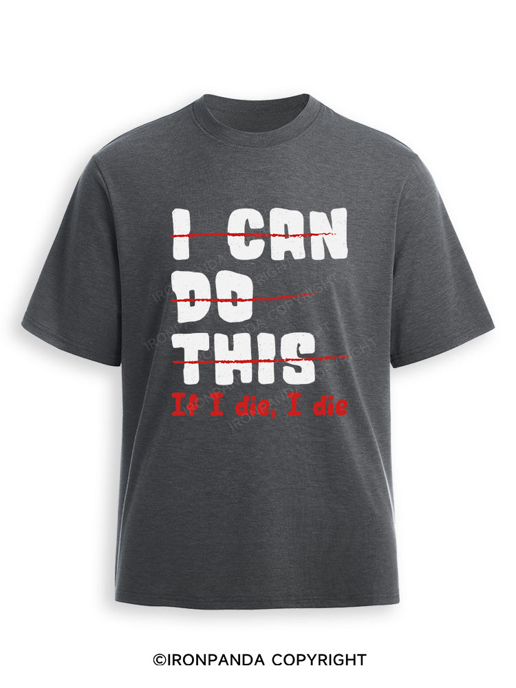 I CAN DO THIS, If I die, I die Ultra Soft Heather T-Shirt