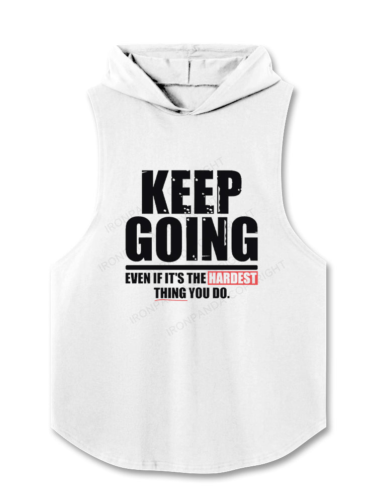 KEEP GOING EVEN IF IT'S THE HARDEST THING YOU DO Hooded Tank
