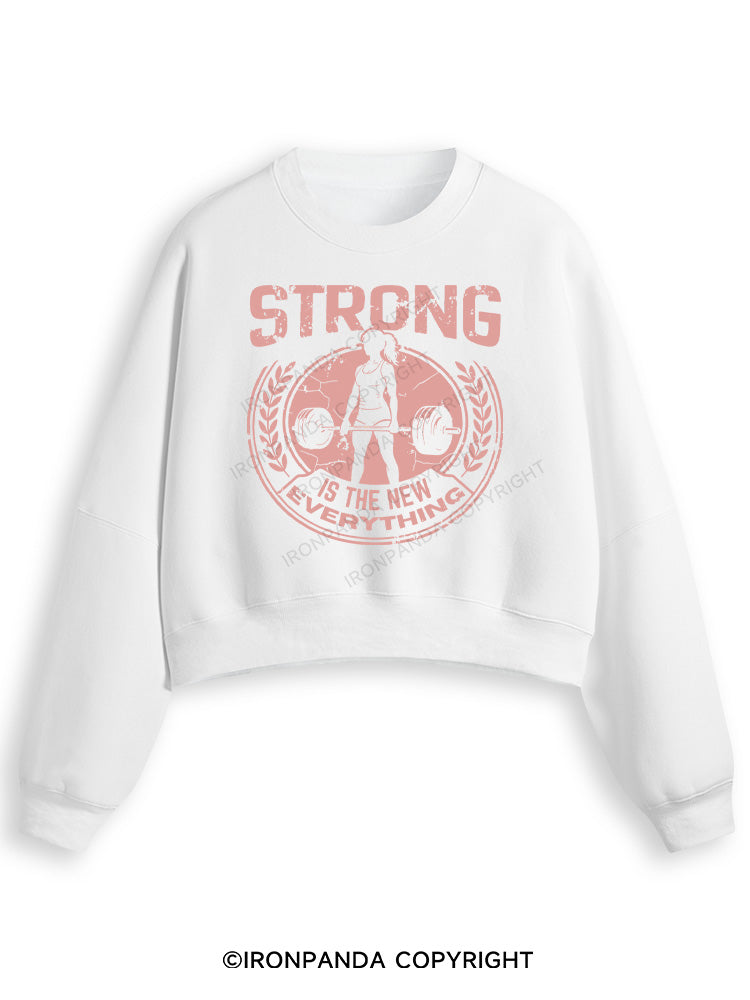 STRONG IS THE NEW EVERYTHING Fleece Crop Sweatshirt