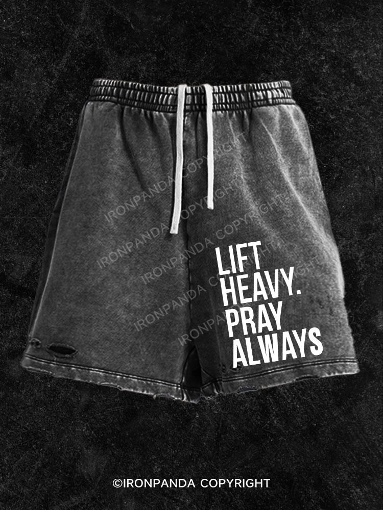 Lift Heavy Pray Always Washed Gym Shorts