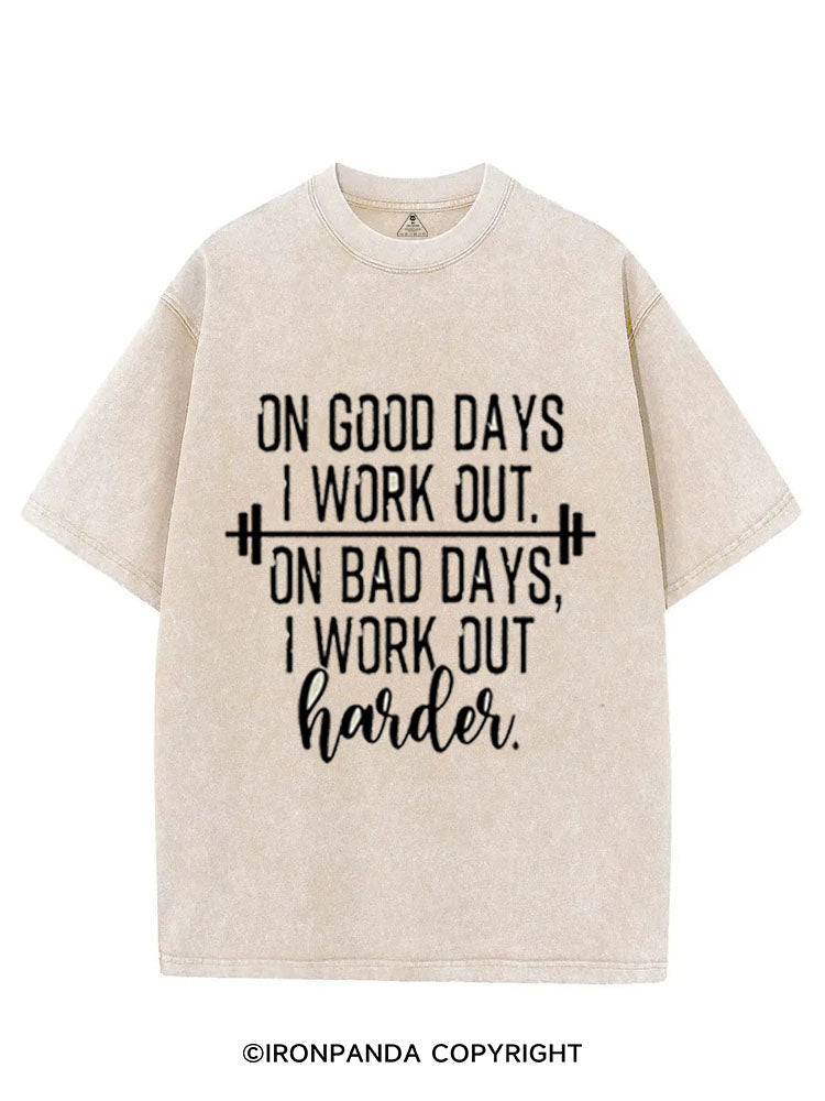 ON GOOD DAYS I WORK OUT ON BAD DAYS I WORK OUT HARDER VINTAGE GYM SHIRT
