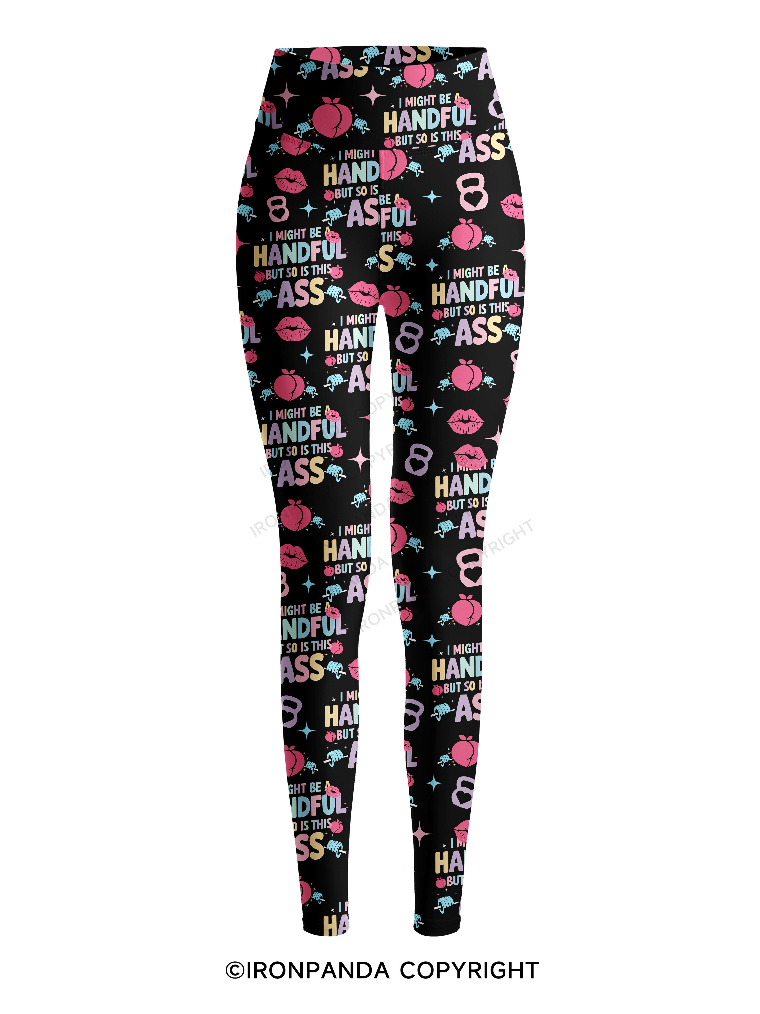 I MIGHT BE A HANDFUL BUT SO IS THIS ASS Printed Yoga Pants
