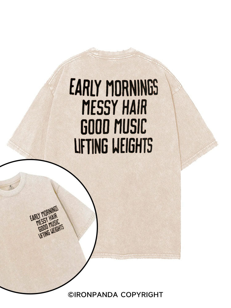 EARLY MORNINGS MESSY HAIR GOOD MUSIC LIFTING WEIGHTS printed Gym Shirt