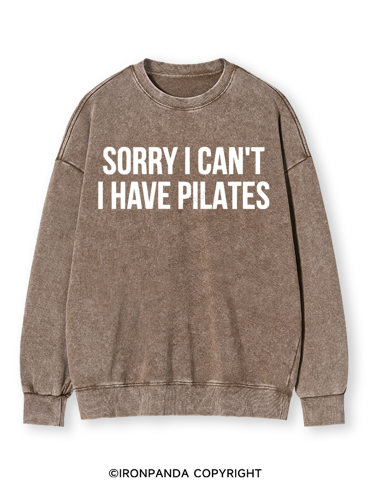 SORRY I CAN’T HAVE PILATES Washed Sweatshirt