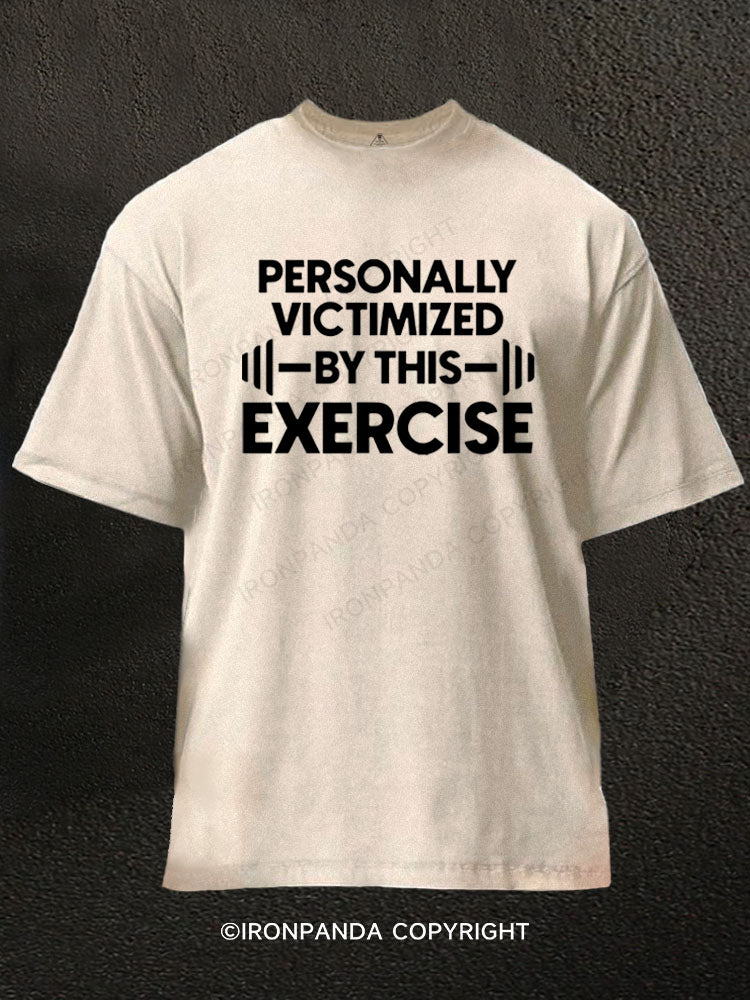 Personally Victimized By This Exercise Washed Gym Shirt