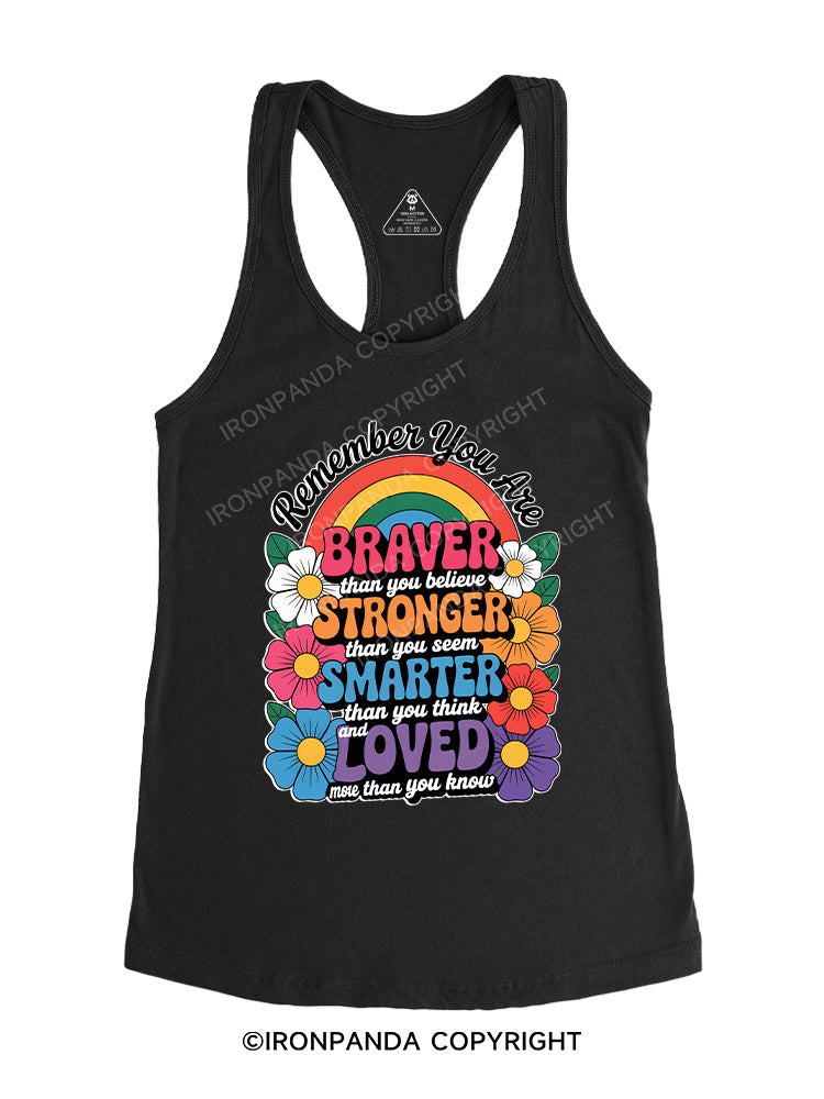 remember you are BRAVER than you believe STRONGER than you seem SMARTER than you think AND LOVED more than you know Gym Racerback Tank