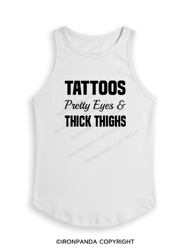 TATTOOS PRETTY EYES AND THICK THIGHS Fitted Tank Top