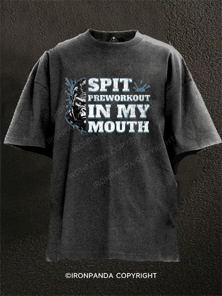 Spit Preworkout in my Mouth Gorilla Washed Gym Shirt