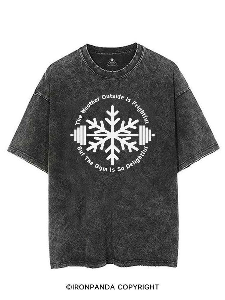 THE WEATHER OUTSIDE IS FRIGHTFUL BUT THE GYM IS SO DELIGHTFUL VINTAGE GYM SHIRT