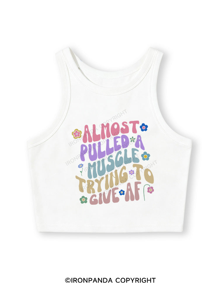 ALMOST PULLED A MUSCLE TRYING TO GIVE AF Fitted Crop Tank Top