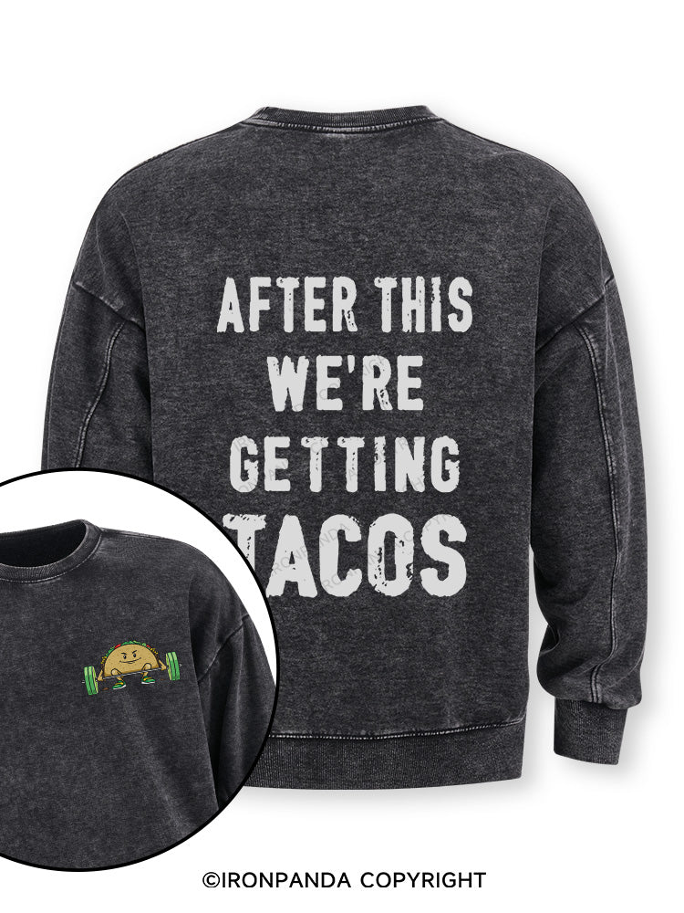 After This We're Getting Tacos Double-Sided Printed Washed Sweatshirt