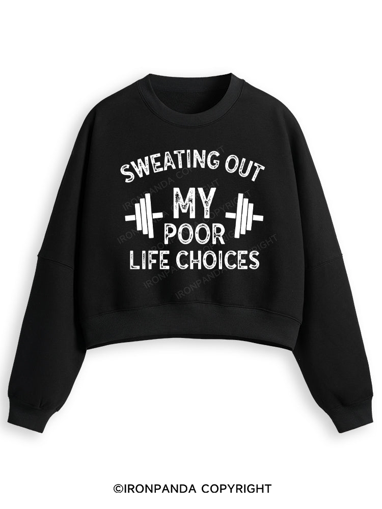 SWEATING OUT MY POOR LIFE CHOICES Fleece Crop Sweatshirt