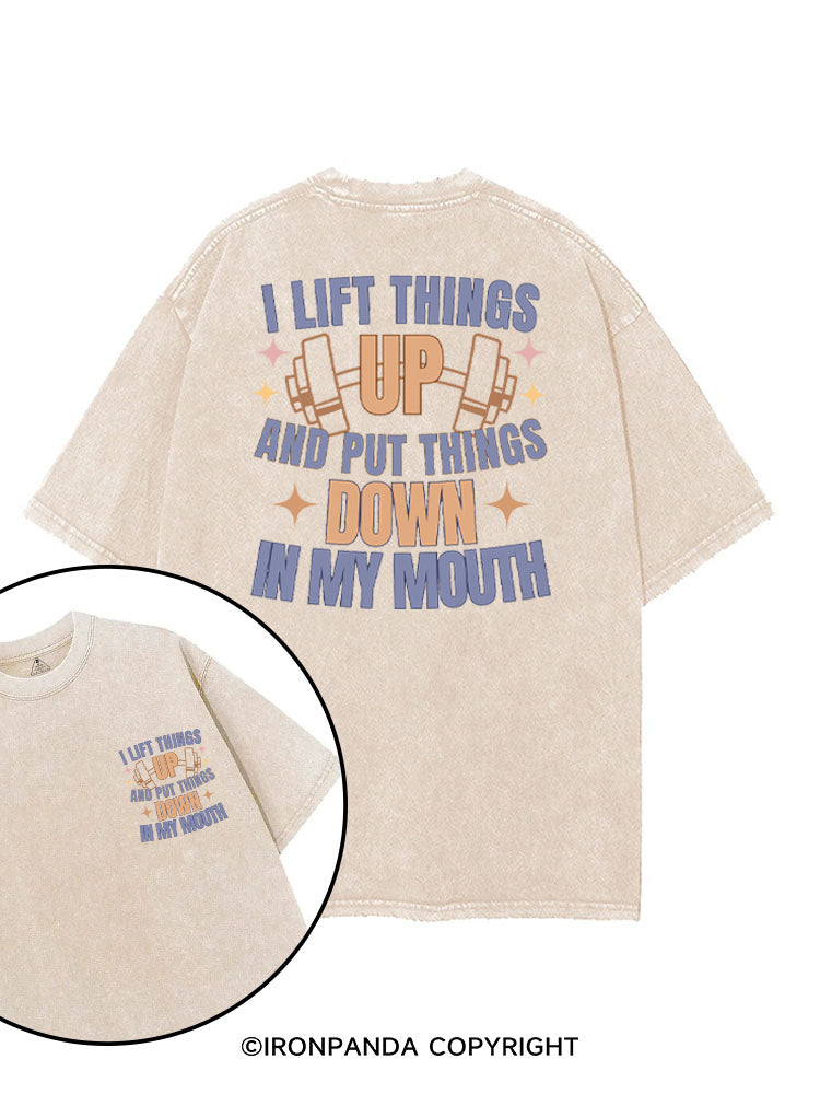 I LIFT THINGS UP AND PUT THINGS DOWN IN MY MOUTH printed Gym Shirt