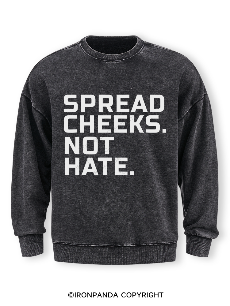 spread cheeks not hate Washed Sweatshirt
