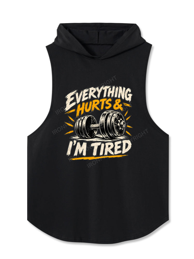 EVERYTHING HURTS & I'M TIRED FUNNY Hooded Tank