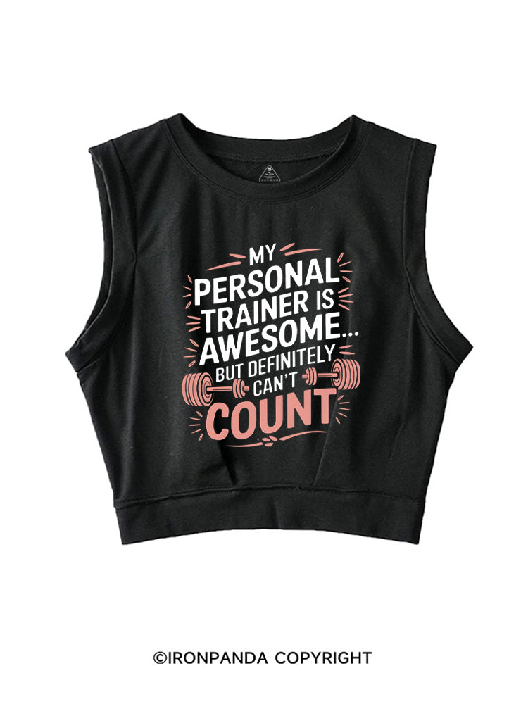 My Personal Trainer is Awesome... But Definitely Can't Count SLEEVELESS CROP TOPS